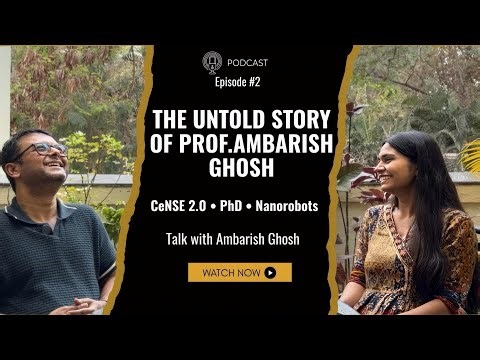 The Untold Story of Prof. Ambarish Ghosh | From PhD to CeNSE Chair | Nanoswimmers | CeNSE 2.0 #iisc