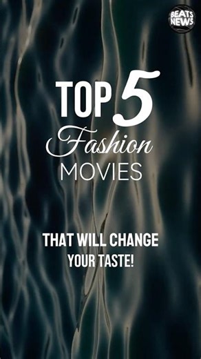 What to watch: 5 Fashion Movies You MUST Watch! 🎞️🍿