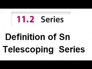 Sec 11.2 Series part1 (Definition of Sn and Telescoping Series)