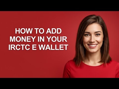 How To Add Money In Your Irctc E Wallet - AshleyHowTo