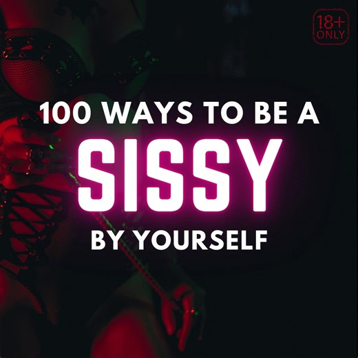 Sissy Training Guide: 100 Feminization Tasks for Solo Crossdressing and Sissification