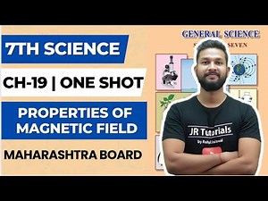 7th Science | Chapter 19 | Properties of Magnetic Field | One Shot | Maharashtra Board |
