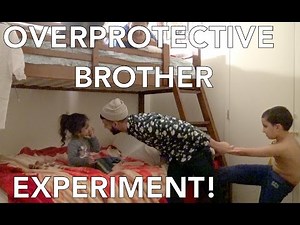 OVERPROTECTIVE BROTHER EXPERIMENT!