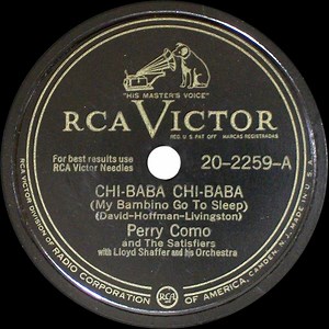 Perry Como And The Satisfiers With Lloyd Shaffer And His Orchestra - Chi-Baba Chi-Baba (My Bambino Go To Sleep) / When You Were Sweet Sixteen