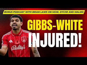 BONUS PODCAST | Brian Laws on Morgan Gibbs-White injury and Nottingham Forest's win at Liverpool