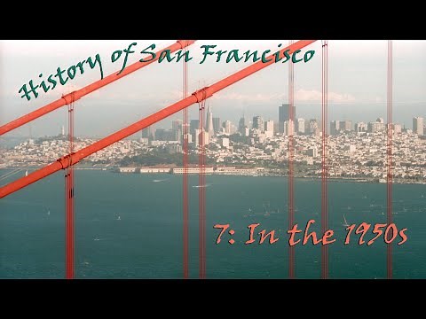 History of San Francisco 7: San Francisco in the 1950s