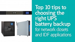 Top 10 tips to choosing the right UPS battery backup for network closets and IDF applications - Eaton videos