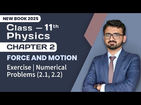 11th Class Physics Chapter 2 | Exercise | Numerical Problems (2.1, 2.2) | New Book 2025