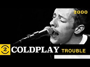 Coldplay - Trouble (Live on 2 Meter Sessions, 2000)