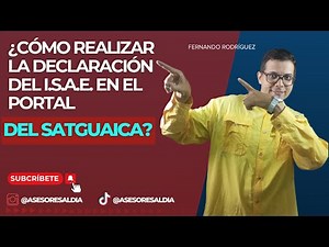 ¿Cómo realizar la declaración del ISAE en el portal del SATGUAICA?