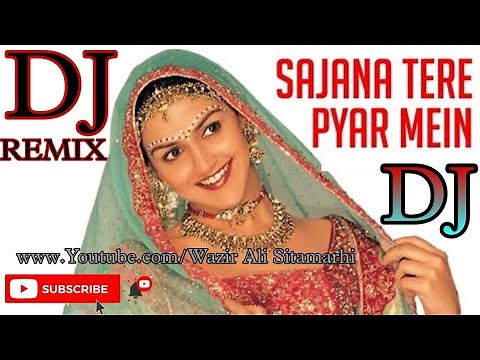 Sajna Tere Pyar Mein Hum Pardesi Ho Gaye Dj Remix Song | Hindi DJ Song | Wazir Ali Sitamarhi