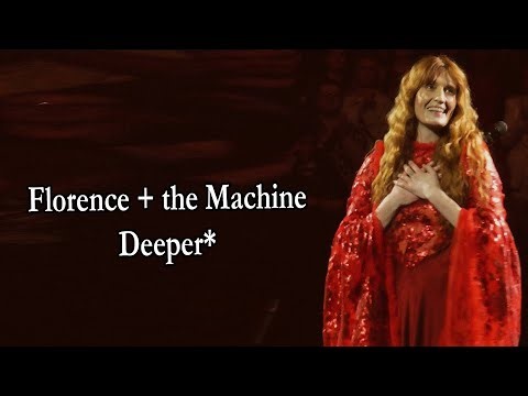 Florence + the Machine - Deeper* Lyrics