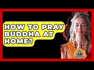 How To Pray Buddha At Home? - Buddhism Reflections