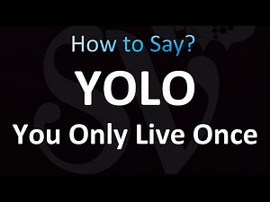 How to Pronounce ''YOLO'' Correctly! (Meaning You Only Live Once)
