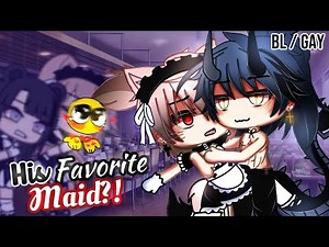 𝑯𝒊𝒔 𝑭𝒂𝒗𝒐𝒓𝒊𝒕𝒆 𝐌𝐚𝐢𝐝 | BL/GAY | GLMM / GCMM | Gacha Life Mini Movie