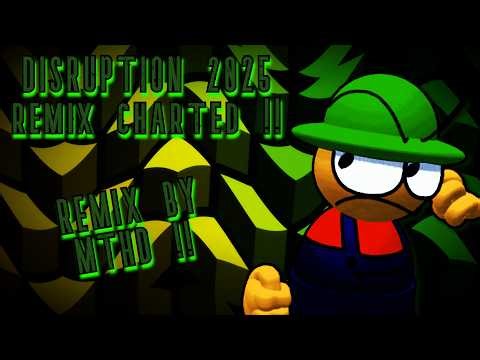 DISRUPTION 2025 REMIX CHARTED !!