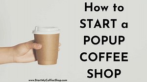 How To Start A Popup Coffee Shop - Start My Coffee Shop