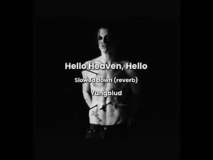 Hello Heaven, Hello || Slowed Down (reverb) || YungBlud