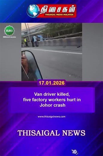 Van Driver Fatal Crash in Johor Injures Factory Workers