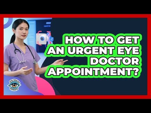 How To Get An Urgent Eye Doctor Appointment?