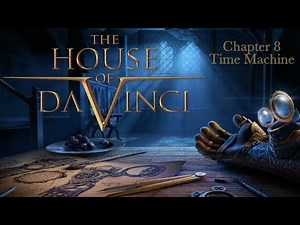 The House of Da Vinci: Chapter 8 Time Machine - Walkthrough Gameplay