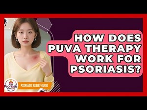How Does PUVA Therapy Work For Psoriasis? - Psoriasis Relief Guide