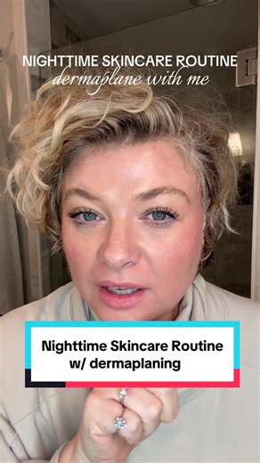 Effective Nighttime Skincare Routine with Dermaplaning