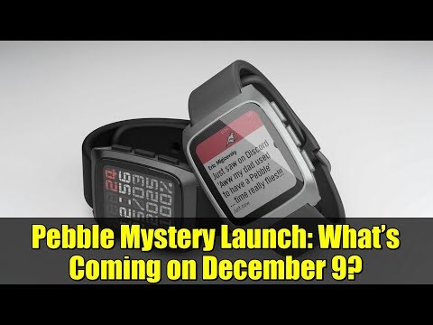 Pebble Mystery Launch: What’s Coming on December 9? | Smartwatch News & Speculation