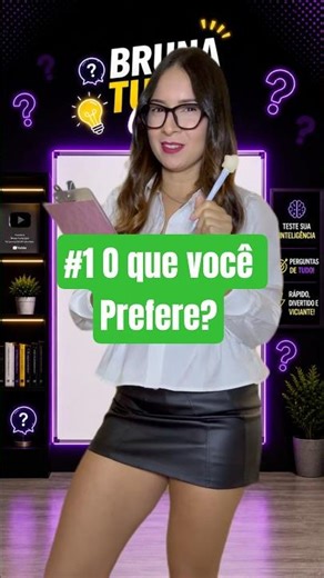 #1 O que você prefere? 😏 Escolha rápido!