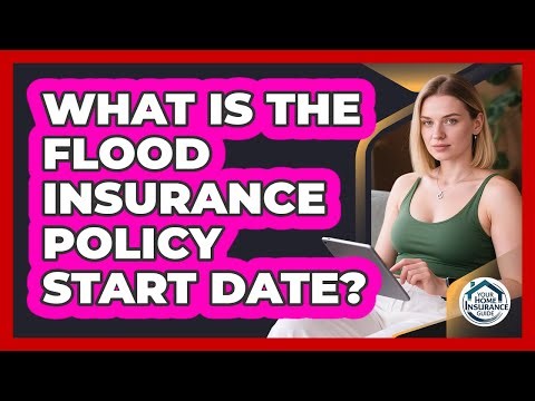 What Is The Flood Insurance Policy Start Date?