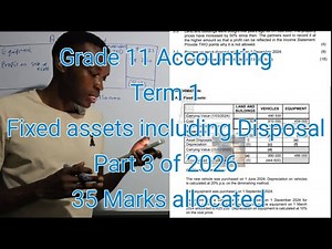 Grade 11 Accounting Term 1 | Fixed assets including Assets disposal Part 3 of 2026