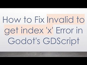 How to Fix Invalid to get index 'x' Error in Godot's GDScript