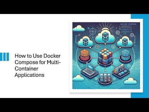 How to Use Docker Compose for Multi-Container Applications