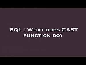 SQL : What does CAST function do?