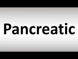 How to Pronounce Pancreatic