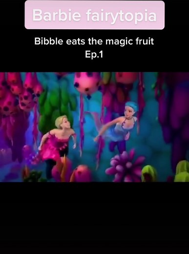 Barbie Fairytopia Bibble Eats the Magic Fruit Ep.1