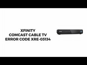 How To Resolve Xfinity Comcast Cable TV Error Code XRE-03134?
