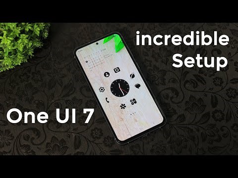 One UI 7 Incredible Setup : Convert Any Galaxy Smartphone To Next Level After Update One UI 7