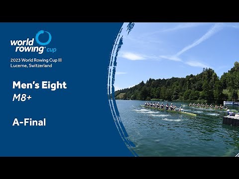 2023 World Rowing Cup III - Men's Eight - A-Final