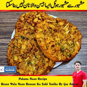 1M views · 13K reactions | Besan Wala Naan Banane Ka Sahi Tarika By ijaz Ansari _ Pakora Naan Recipe _ | Ijaz & Maria Ansari Food Secrets. | Facebook