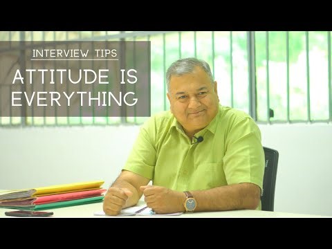 Attitude is everything | How to ace an interview