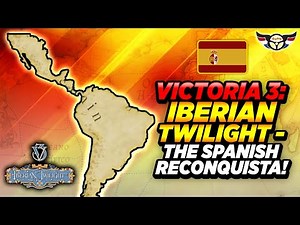 Victoria 3: Iberian Twilight - THE SPANISH RECONQUISTA! - ep1