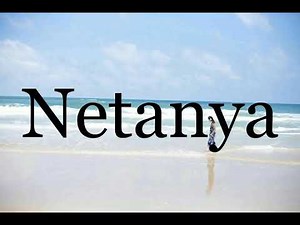 How To Pronounce Netanya🌈🌈🌈🌈🌈🌈Pronunciation Of Netanya