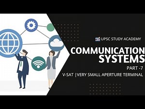 Communication Systems Part 7 -V-SAT | VERY SMALL APERTURE TERMINAL | UPSC | SCIENCE AND TECHNOLOGY
