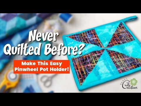 Never Quilted Before? Make This Easy Pinwheel Pot Holder!