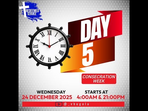 Redeemed Service | Day 5 | Consecration Week | With Vhugala | 24 December 2025