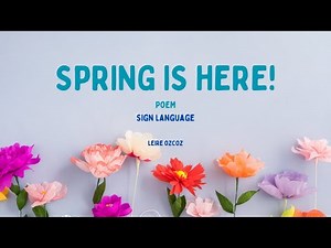 “Spring is here” poem/song & sign language
