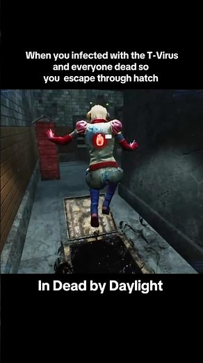 When you infected with the tvirus and everyone dead so you escape through hatch in #deadbydaylight