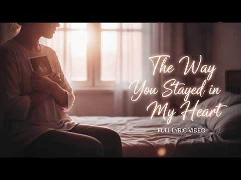 The Way You Stayed in My Heart | Full Lyric Video