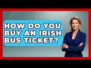 How Do You Buy An Irish Bus Ticket? - Discovering Ireland Now